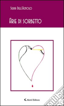 Arie di sorbetto. E-book. Formato Mobipocket ebook di Silvia Dell’Agnolo