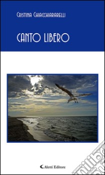 Canto libero. E-book. Formato Mobipocket ebook di Cristina Chiacchiararelli