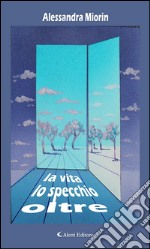 Oltre lo specchio la Vita. E-book. Formato EPUB ebook