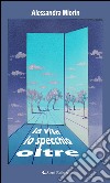 Oltre lo specchio la Vita. E-book. Formato EPUB ebook