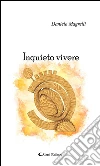 Inquieto vivere. E-book. Formato Mobipocket ebook di Daniele Magrelli