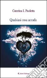 Qualsiasi cosa accada. E-book. Formato EPUB ebook