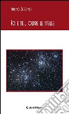 Io e te... oltre le stelle. E-book. Formato EPUB ebook di Bruno Zaffino