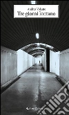 Tre giorni lontano. E-book. Formato Mobipocket ebook di Andrea Volante