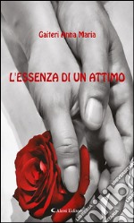 L’essenza di un attimo. E-book. Formato EPUB ebook