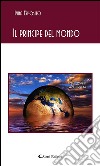 Il principe del mondo. E-book. Formato Mobipocket ebook di Pina Esposito