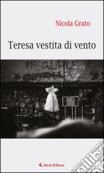 Teresa vestita di vento. E-book. Formato EPUB ebook di Nicola Grato