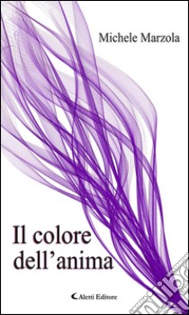 Il colore dell’anima. E-book. Formato Mobipocket ebook di Michele Marzola