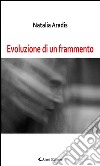 Evoluzione di un frammento. E-book. Formato Mobipocket ebook