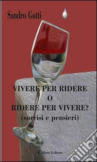 Vivere per ridere o ridere per vivere? (Sorrisi e pensieri). E-book. Formato EPUB ebook