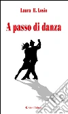 A passo di danza. E-book. Formato Mobipocket ebook di Laura R. Losio