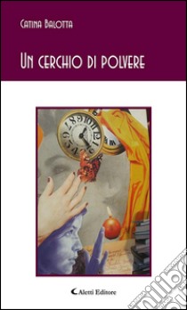 Un cerchio di polvere. E-book. Formato EPUB ebook di Catina Balotta