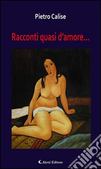 Racconti quasi d’amore.... E-book. Formato EPUB ebook