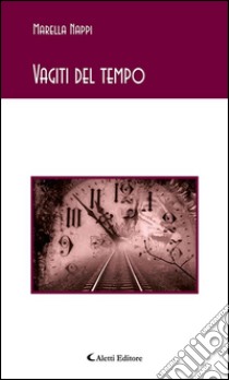 Vagiti del tempo. E-book. Formato Mobipocket ebook di Marella Nappi