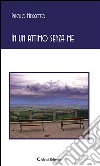 In un attimo senza me. E-book. Formato EPUB ebook di Paolo Meggetto