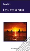 Il sole non ha ombra. E-book. Formato Mobipocket ebook di Milena Bacciu