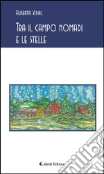 Tra il campo nomadi e le stelle. E-book. Formato EPUB ebook