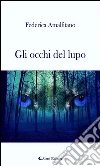 Gli occhi del lupo. E-book. Formato Mobipocket ebook di Federica Amalfitano