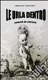 Le urla dentro. E-book. Formato Mobipocket ebook di Giovanna Santagati