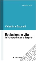 Evoluzione e vita in Schopenhauer e Bergson. E-book. Formato EPUB