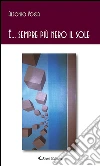 E... sempre più nero il sole. E-book. Formato EPUB ebook di Alfonso Vocca