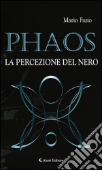 Phaos La percezione del Nero. E-book. Formato Mobipocket