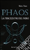 Phaos La percezione del Nero. E-book. Formato EPUB ebook di Mario Fazio