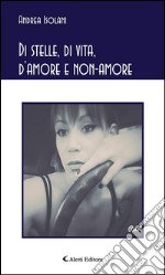 Di stelle, di vita, d’amore e non-amore. E-book. Formato EPUB ebook