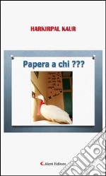 Papera a Chi???. E-book. Formato Mobipocket