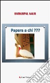 Papera a Chi???. E-book. Formato EPUB ebook di Harkirpal Kaur