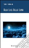 Alla luce della luna. E-book. Formato EPUB ebook