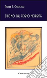 L’uomo dal sogno morente. E-book. Formato Mobipocket