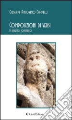 Composizioni di versi in dialetto romanesco. E-book. Formato Mobipocket ebook