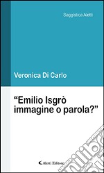 “Emilio Isgrò/immagine o parola?”. E-book. Formato EPUB ebook