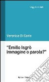 “Emilio Isgrò/immagine o parola?”. E-book. Formato EPUB ebook di Veronica Di Carlo