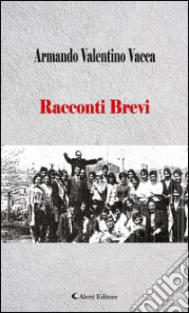 Racconti brevi. E-book. Formato EPUB ebook di Armando Valentino Vacca