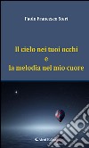 Il cielo nei tuoi occhi e la melodia nel mio cuore. E-book. Formato Mobipocket ebook