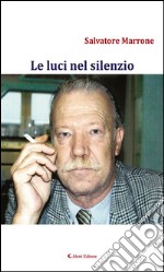 Le luci nel silenzio. E-book. Formato EPUB ebook