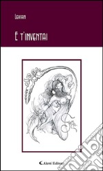 E t’inventai. E-book. Formato EPUB ebook