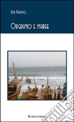 Orgasmo e maree. E-book. Formato EPUB ebook