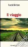 Il viaggio. «Il sogno in un cassetto». E-book. Formato EPUB ebook di Nuccio Barbone