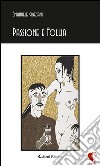 Passione e follia. E-book. Formato EPUB ebook di Emanuele Graziani