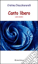 Canto libero. Parte seconda. E-book. Formato Mobipocket ebook