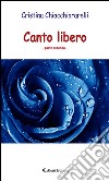 Canto libero. Parte seconda. E-book. Formato EPUB ebook di Cristina Chiacchiararelli