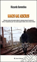 Kakos kai aiscros. E-book. Formato EPUB ebook