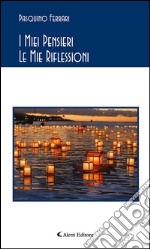 I miei pensieri le mie riflessioni. E-book. Formato EPUB ebook