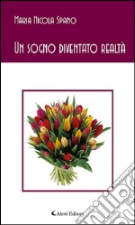 Un sogno diventato realtà. E-book. Formato EPUB ebook