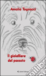 Il gioielliere del passato. E-book. Formato EPUB ebook