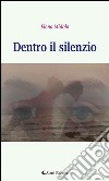 Dentro il silenzio. E-book. Formato EPUB ebook di Elena Midolo