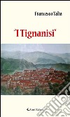 “I Tignanisi”. E-book. Formato EPUB ebook di Francesco Talia